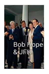 Bob Hope & JFK!