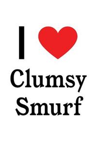 I Love Clumsy Smurf: Clumsy Smurf Designer Notebook