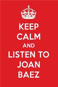 Keep Calm and Listen to Joan Baez: Joan Baez Designer Notebook