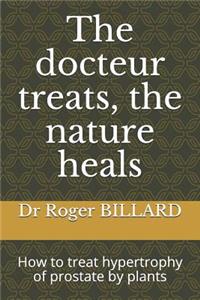 Docteur Treats, the Nature Heals: How to Treat Hypertrophy of Prostate by Plants