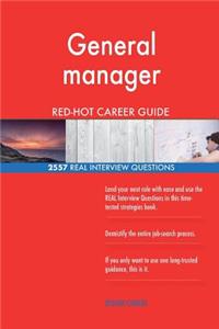 General manager RED-HOT Career Guide; 2557 REAL Interview Questions