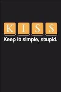 KISS- Keep It Simple Stupid