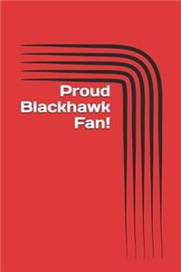 Proud Blackhawk Fan!: A Sports Themed Unofficial NHL Notebook for Your Everyday Needs