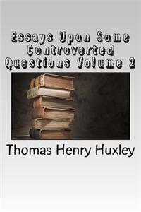 Essays Upon Some Controverted Questions Volume 2