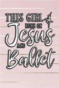 This Girl Runs on Jesus and Ballet Journal