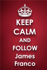 Keep Calm and Follow James Franco