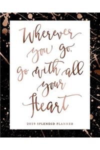 Wherever You Go, Go with All Your Heart 2019 Splendid Planner