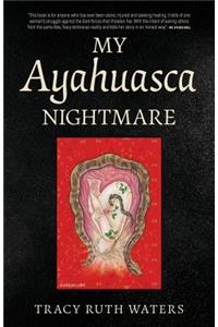 My Ayahuasca Nightmare