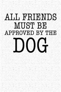 All Friends Must Be Approved by the Dog