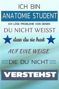 Ich Bin Anatomie Student Ich Löse Probleme Von Denen Du Nicht Weißt Dass Du Sie Hast - Auf Eine Weise Die Du Nicht Verstehst