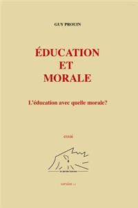 Ã?ducation Et Morale: L'Ã?ducation Avec Quelle Morale ?