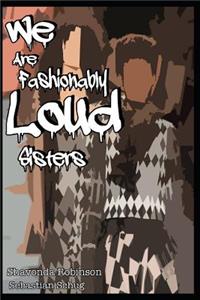 We Are Fashionably Loud Sisters