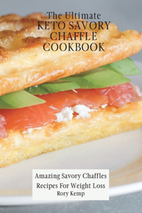Ultimate KETO Savory Chaffle Cookbook