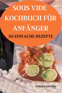 Sous Vide Kochbuch Für Anfänger 50 Einfache Rezepte