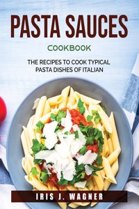 Pasta Sauces Cookbook