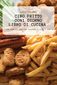 Cibo Fritto Ogni Giorno Libro Di Cucina