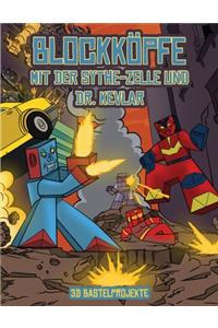 3d Bastelprojekte (Blockköpfe - mit der Sythe-Zelle und Dr. Kevlar)