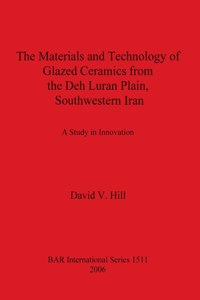 The Materials and Technology of Glazed Ceramics from the Deh Luran Plain, Southwestern Iran