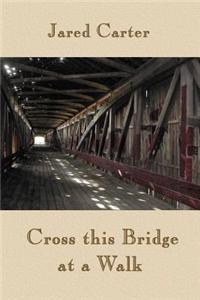 Cross This Bridge at a Walk
