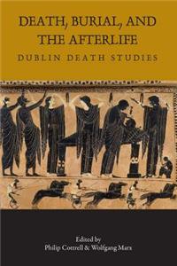 Death, Burial, and the Afterlife, Volume 1