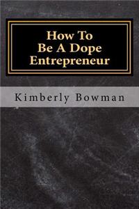 How to Be a Dope Entrepreneur