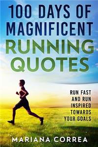 100 DAYS Of MAGNIFICENT RUNNING QUOTES