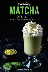Marvelous Matcha Recipes