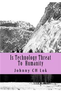 Is Technology Threat To Humanity