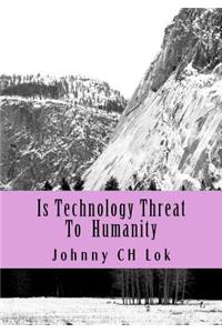 Is Technology Threat to Humanity