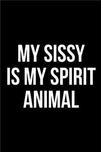 My Sissy is My Spirit Animal