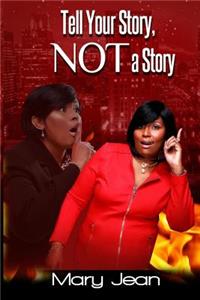 Tell Your Story, Not a Story