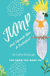 Jump and Squawk Like a Cockatoo!