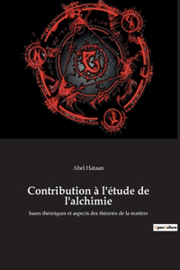 Contribution à l'étude de l'alchimie