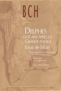 Delphes Cent ANS Apres La Grande Fouille