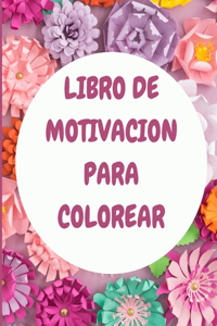 Libro de motivación para colorear para adultos: Libro para colorear de relajación con citas de motivación - Libro para colorear de atención plena - Libros para colorear para adultos - Libro para c