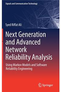 Next Generation and Advanced Network Reliability Analysis