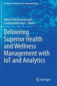 Delivering Superior Health and Wellness Management with Iot and Analytics
