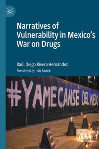 Narratives of Vulnerability in Mexico's War on Drugs