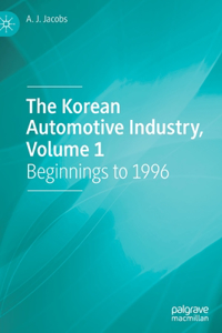 The Korean Automotive Industry, Volume 1