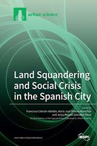 Land Squandering and Social Crisis in the Spanish City