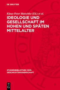 Ideologie Und Gesellschaft Im Hohen Und Späten Mittelalter