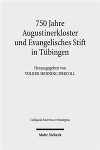 750 Jahre Augustinerkloster und Evangelisches Stift in Tubingen