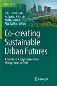 Co--Creating Sustainable Urban Futures