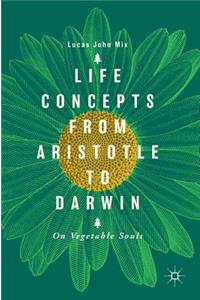 Life Concepts from Aristotle to Darwin