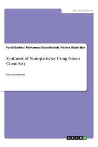 Synthesis of Nanoparticles Using Green Chemistry