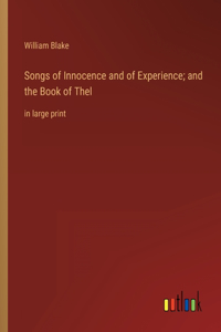 Songs of Innocence and of Experience; and the Book of Thel