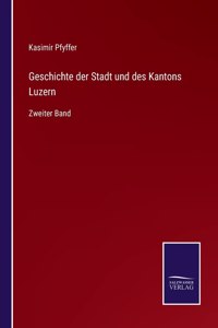 Geschichte der Stadt und des Kantons Luzern