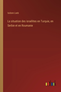 situation des israélites en Turquie, en Serbie et en Roumanie