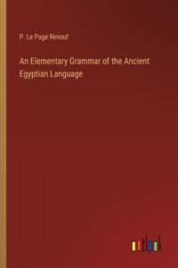Elementary Grammar of the Ancient Egyptian Language