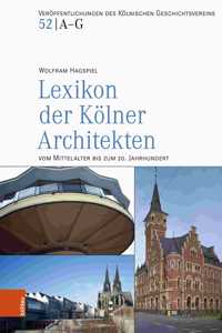 Lexikon der Kölner Architekten vom Mittelalter bis zum 20. Jahrhundert